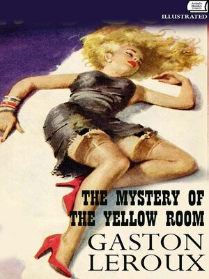 cover image of The Mystery of the Yellow Room. Illustrated
